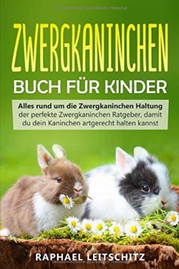 Zwergkaninchen Buch für Kinder: Alles rund um die Zwergkaninchen Haltung - der perfekte Zwergkaninchen Ratgeber, damit du dein Kaninchen artgerecht halten kannst - 1